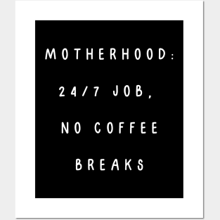 Motherhood: 24/7 job, no coffee breaks. Posters and Art